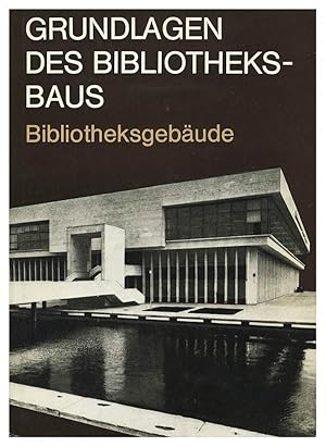 GRUNDLAGEN DES BIBLIOTHEKSBAUS. BIBLIOTHEKSGEBAEUDE. REDAKTIONSKOLLEGIUM: G. SCHARZ [HARDBACK]