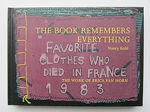 Seller image for The Book Remembers Everything - The Work of Erica Van Horn for sale by William Allen Word & Image