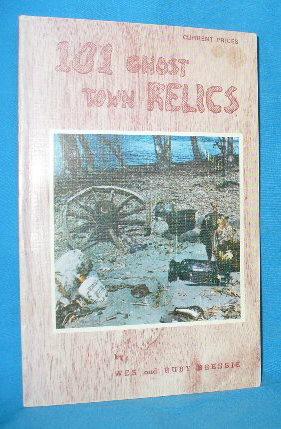 Immagine del venditore per 101 Ghost Town Relics: How to Display - Price Guide venduto da Alhambra Books
