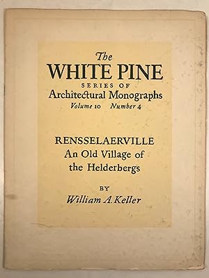 Rensselaerville an Old Village of the Helderbergs. Volume 10 Number 4 in the White Pine Series of...