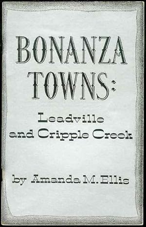 Bild des Verkufers fr Bonanza Towns: Leadville and Cripple Creek zum Verkauf von Bookmarc's