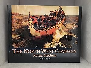 Imagen del vendedor de The North West Company; Frontier Merchants a la venta por Burton Lysecki Books, ABAC/ILAB