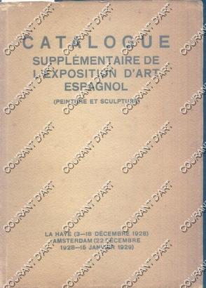 CATALOGUE SUPPLEMENTAIRE DE L'EXPOSITION D'ART ESPAGNOL. PEINTURE ET SCULPTURE. LA HAYE 03/12/192...