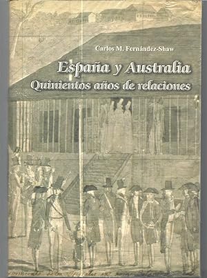 ESPAÑA Y AUSTRALIA QUINIENTOS AÑOS DE RELACIONES (ILUSTRADO FOTOS b/n)