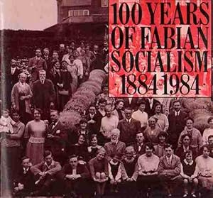 Bild des Verkufers fr 100 Years of Fabian Socialism 1884-1984 zum Verkauf von Fine Print Books (ABA)