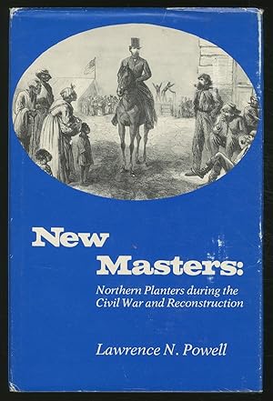 Immagine del venditore per New Masters: Northern Planters during the Civil War and Reconstruction venduto da Between the Covers-Rare Books, Inc. ABAA