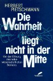 Die Wahrheit liegt nicht in der Mitte : von der Öffnung des naturwissenschaftlichen Denkens.