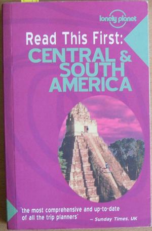 Read This First: Central & South America (Lonely Planet)