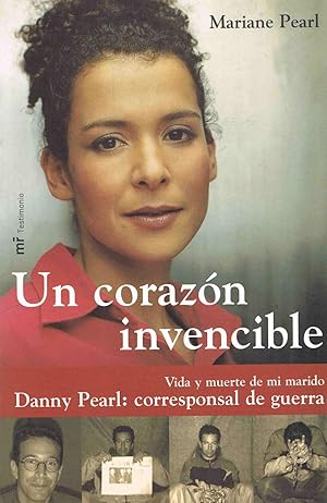 UN CORAZON INVENCIBLE :Vida y muerte de mi marido Danny Pearl: coresponsal de guerra