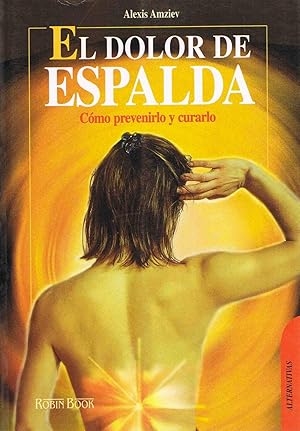 Seller image for EL DOLOR DE ESPALDA :Como prevenirlo y curarlo for sale by LA TIENDA DE PACO