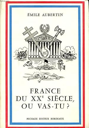 Bild des Verkufers fr FRANCE DU XXe SIECLE OU VAS TU ? zum Verkauf von Le-Livre