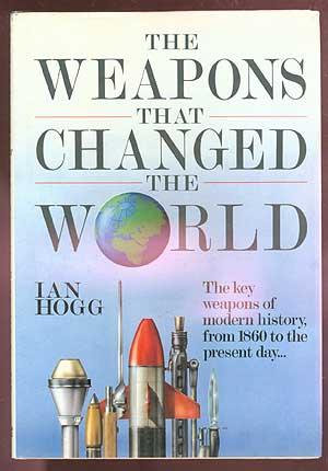 Bild des Verkufers fr The Weapons That Changed The World zum Verkauf von Between the Covers-Rare Books, Inc. ABAA