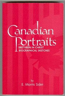 Canadian Portraits : Brethren in Christ Biographical Sketches