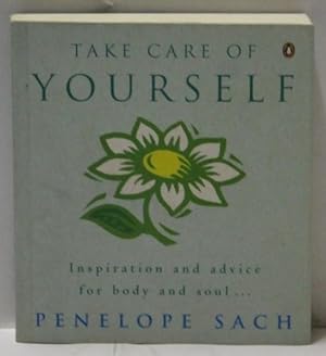 Take Care of Yourself : Inspiration and Advice for Body and Soul