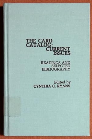 Seller image for The Card Catalog, Current Issues: Readings and Selected Bibliography for sale by GuthrieBooks
