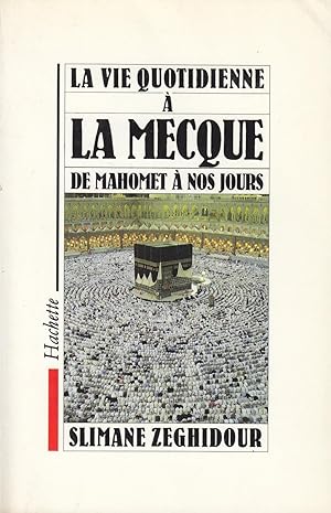 Image du vendeur pour La vie quotidienne  la Mecque de Mahomet  nos jours mis en vente par LE PIANO-LIVRE