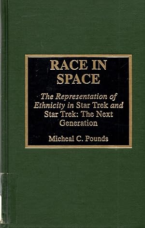 Race in Space: The Representation of Ethnicity in Star Trek and Star Trek The Next Generation