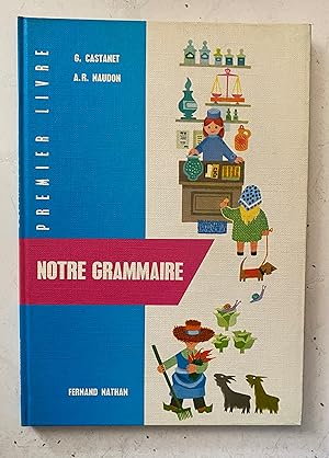 Imagen del vendedor de Notre grammaire - premier livre a la venta por European Books and Media LLC