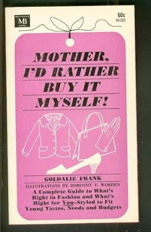MOTHER, I'D RATHER BUY IT MYSELF! ( Macfadden-Bartell #60-222 ) A Complete Guide to What's Right ...