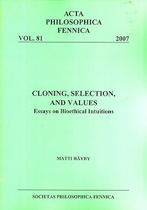 Seller image for Cloning, Selection, and Values: Essays on Bioethical Intuitions (Acta Philosophica Fennica, 81) for sale by Masalai Press