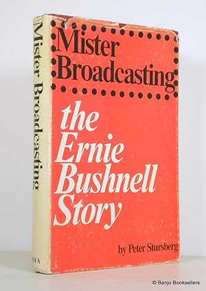 Seller image for Mister Broadcasting: The Ernie Bushnell Story for sale by Banjo Booksellers, IOBA