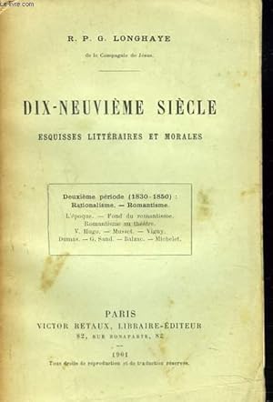 Bild des Verkufers fr DIX-NEUVIEME SIECLE. ESQUISSES LITTERAIRES ET MORALES. TOME II. (1830-1850) RATIONALISME, ROMANTISME. zum Verkauf von Le-Livre