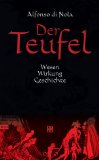 Der Teufel. Wesen, Wirkung, Geschichte