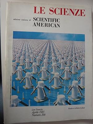 "LE SCIENZE - Edizione Italiana di AMERICAN SCIENTIFIC - Aprile 1985 n.° 200 - RADAR A SCHIERA IN...