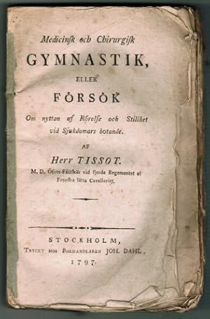 Bild des Verkufers fr Medicinsk och Chirurgisk Gymmnastik, eller Frsk Om nyttan af Rrelse och Stillhet vid Sjukdomars botande. Af herr Tissot. zum Verkauf von Antiquaria Bok & Bildantikvariat AB