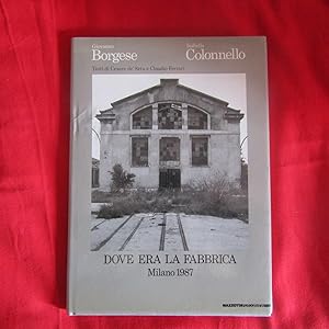 Image du vendeur pour Dove era la fabbrica Milano 1987 mis en vente par Antonio Pennasilico