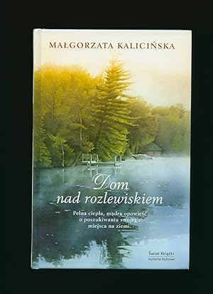 Seller image for Dom nad rozlewiskiem; Pelna ciepla, madra opowiesc o poszukiwaniu swojego miejsca na ziemi [House at the backwater, full of warmth, clever story about finding your place in the world] for sale by Little Stour Books PBFA Member