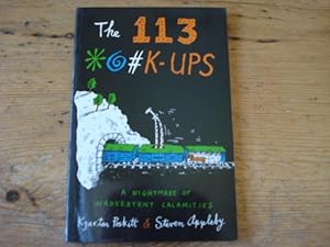 Bild des Verkufers fr 113 Fuck-Ups: A Nightmare of Inadvertent Calamities - SIGNED WITH DOODLE - UK postage 2.20 zum Verkauf von Mungobooks