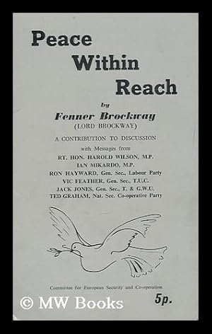 Imagen del vendedor de Peace within reach : a contribution to discussion with messages from Rt. Hon. Harold Wilson, M.P., Ian Mikardo, M.P., Ron Hayward, Vic Feather, Jack Jones, Ted Graham a la venta por MW Books Ltd.