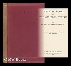 Imagen del vendedor de Three speeches on the general strike / by the Right Hon. Sir John Simon, M. P. ; with an introduction, diary of events, and appendices a la venta por MW Books Ltd.