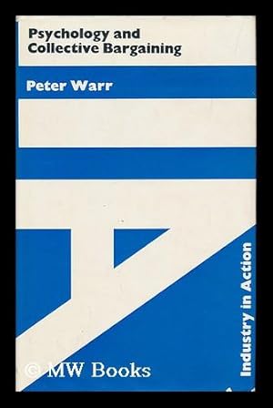 Seller image for Psychology and collective bargaining / [by] Peter Warr for sale by MW Books Ltd.