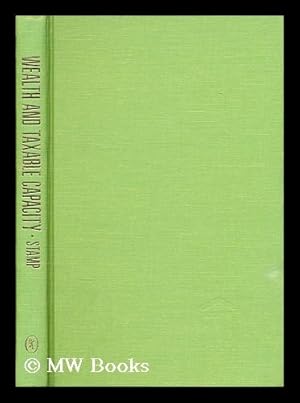 Seller image for Wealth and taxable capacity : the Newmarch lectures for 1920-1 on current statistical problems in wealth and industry / by Sir Josiah Stamp for sale by MW Books Ltd.