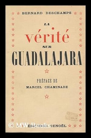 Seller image for La verite sur Guadalajara / preface de Marcel Chaminade. Ouvrage illustre d'une carte et de huit hors-texte for sale by MW Books Ltd.