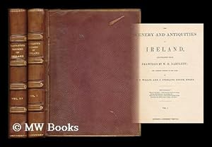Seller image for The scenery and antiquities of Ireland / Illustrated from drawings by W. H. Bartlett; the literary portion of the work by N. P. Willis, and J. Stirling Coyne, . - [Complete in 2 volumes] for sale by MW Books Ltd.