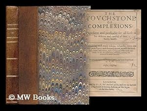 Seller image for The touchstone of complexions : expedient and profitable for all such as bee desirous and carefull of their bodily health: contayning most ready tokens, whereby every one may perfectly try, and thorowly know. . as well the exact state, habit, disposition, and constitution of his body outwardly: as also the inclinations, affections, motions, and desires of his minde inwardly. Written in Latine, by Levine Lemnie, and now Englished by T.N. for sale by MW Books Ltd.