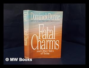 Bild des Verkufers fr Fatal charms and other tales of today / Dominick Dunne zum Verkauf von MW Books Ltd.