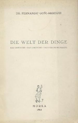 Die Welt der Dinge. Das Ontische - das Logische - das Phaenomenische. Übersetzt von Juan Hervas.