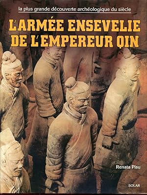 Seller image for L'arme ensevelie de l'empereur Qin, La plus grande dcouverte archologique du sicle for sale by Sylvain Par