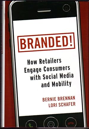Imagen del vendedor de Branded! How Retailers Engage Consumers With Social Media and Mobility a la venta por Clausen Books, RMABA