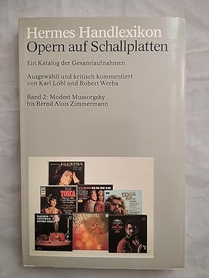 Bild des Verkufers fr Hermes Handlexikon : Opern auf Schallplatten - Band 2: Modest Mussorgsky bis Bernd Alois Zimmermann. (Ein Katalog der Gesamtaufnahmen). zum Verkauf von KULTur-Antiquariat