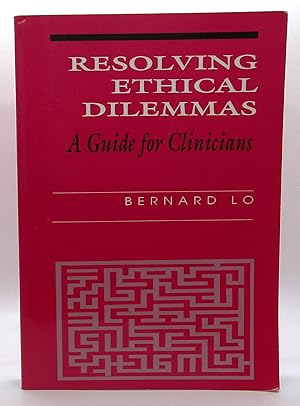 Resolving Ethical Dilemmas - A Guide for Clinicians