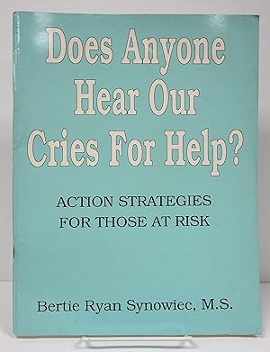 Does Anyone Hear Our Cries for Help? - Action Strategies for Those at Risk