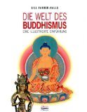 Die Welt des Buddhismus : eine illustrierte Einführung. Gill Farrer-Halls. [Aus dem Engl. übers.d...