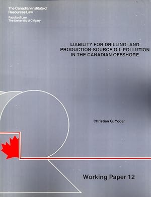 Seller image for Liability for Drilling--and Production-Source Oil Pollution in the Canadian Offshore for sale by Masalai Press