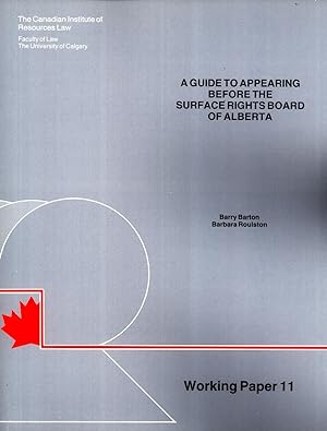 Seller image for A guide to appearing before the Surface Rights Board of Alberta (Working paper, 11) for sale by Masalai Press