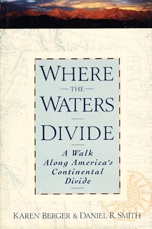 Bild des Verkufers fr WHERE THE WATERS DIVIDE: A Walk Along America's Continental Divide. zum Verkauf von Bookfever, IOBA  (Volk & Iiams)